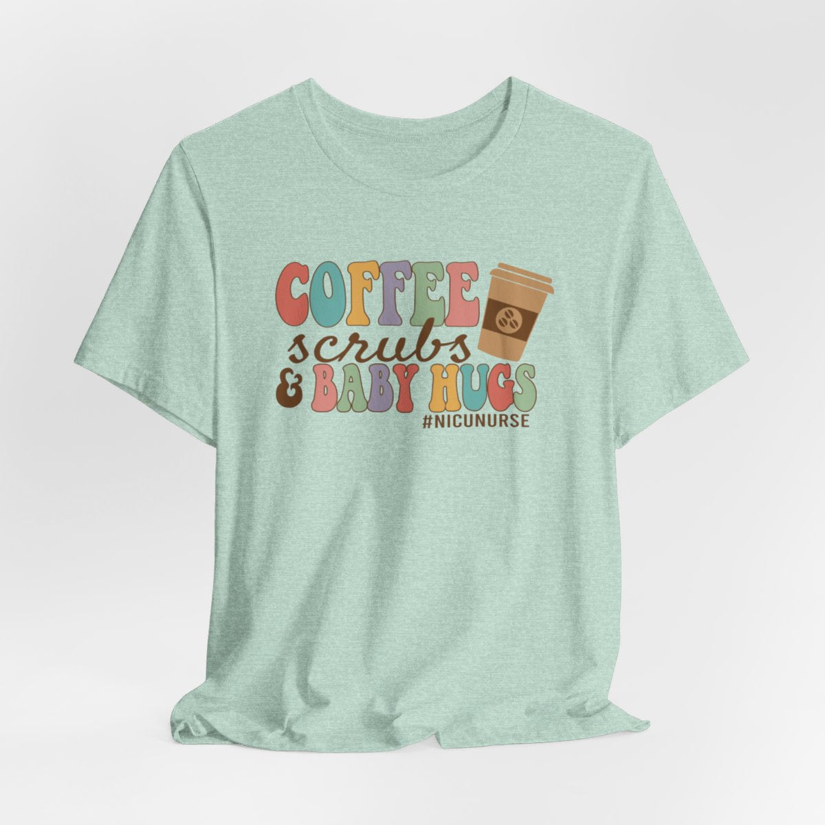 Coffee Scrubs and Baby Hugs Short Sleeve Tee