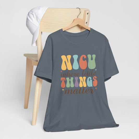 NICU Where Little Things Matter Short Sleeve Tee